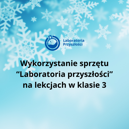 Wykorzystanie sprzętu „Laboratoria przyszłości” w klasie 3
